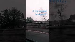 A trip around bridgend [upl. by Drofla]