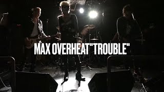 MAX OVERHEATquotTROUBLEquotMV [upl. by Dorn]