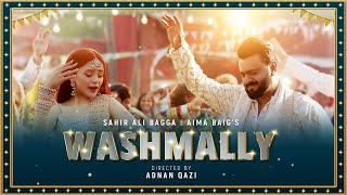 Washmallay  Sahir Ali Bagga  Aima Baig  Official Music Video  4K Video [upl. by Nuahsyar818]