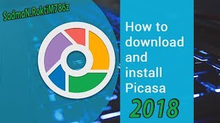 Download and Install Picasa Free Latest Version 2018 [upl. by Vokaay]