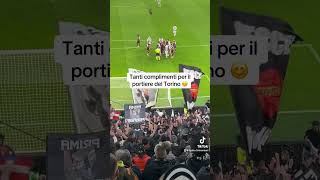 Tanti complimenti per il portiere del Torino 😊 [upl. by Ennovi]