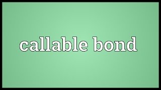 Callable bond Meaning [upl. by Devon]