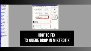 How to Fix Tx Queue Drops in Mikrotik [upl. by Tonkin954]