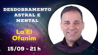 Desdobramento Astral e Mental com LaEl Ofanim [upl. by Iphigeniah]