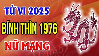 Tử vi tuổi Bính Thìn 1976 nữ mạng 2025 Sự nghiệp tài chính phát triển [upl. by Yelrebmyk9]