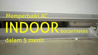 4 Langkah memperbaiki AC indoor bocornetes dalam 5 menit [upl. by Ayoral]