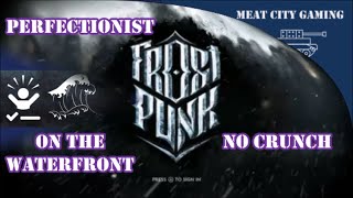 Frost Punk  Achievement Guide  Perfectionist No Crunch On the Waterfront amp Messrs Gabriel [upl. by Athena]