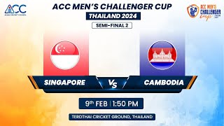 ACC MENS CHALLENGER CUP 2024 SEMIFINAL 2  SINGAPORE VS CAMBODIA [upl. by Asilem656]