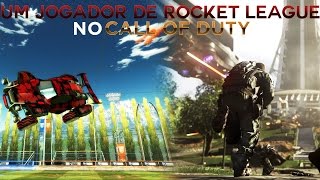 UM JOGADOR DE ROCKET LEAGUE NO CALL OF DUTY 180 [upl. by Troy]