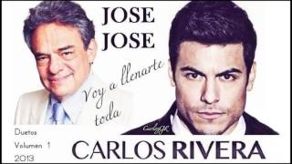 ◄VOY A LLENARTE TODA►JOSE JOSE amp CARLOS RIVERA DUETOS VOLUMEN 1 2013 [upl. by Bultman111]