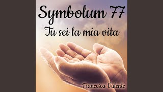 Symbolum 77 Tu sei la mia vita [upl. by Strohbehn]