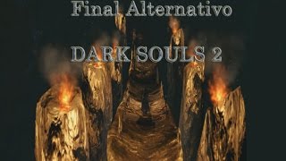 Final Alternativo Scholar of the First Sin  DARK SOULS 2 [upl. by Carmine]