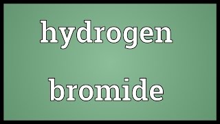 Hydrogen bromide Meaning [upl. by Loeb]