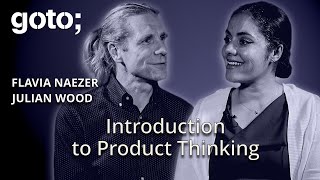 Intro to Product Thinking Building HumanCentric Tools • Flavia Naezer amp Julian Wood • GOTO 2024 [upl. by Allin997]