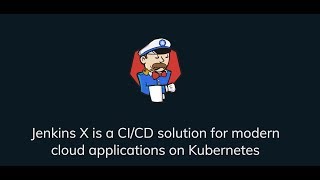 Jenkins X Easy CICD for Kubernetes with Jenkins [upl. by Eulau]