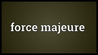 Force majeure Meaning [upl. by Atsyrhc362]