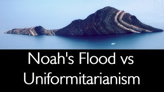 Noahs Flood vs Uniformitarianism [upl. by Clawson]