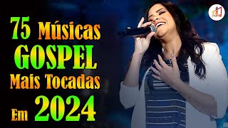 Louvores de Adoração 2024 ✞ As Melhores Músicas Gospel Mais Tocadas 2024 ✞ hino evangélico 2024148 [upl. by Pippa]