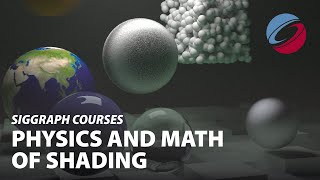 Physics and Math of Shading  SIGGRAPH Courses [upl. by Tham364]