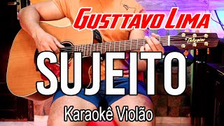 Gusttavo Lima  Sujeito  Karaokê Violão [upl. by Mirth647]