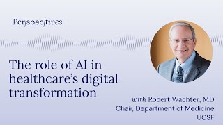 18  Robert Wachter the role of AI in healthcares digital transformation [upl. by Bueschel]