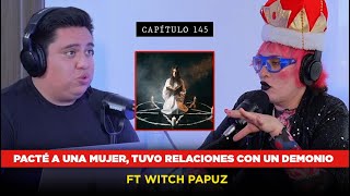 145  Pacté a una mujer Tuvo relaciones con un demonio  Anécdotas de Brujería Negra Ft Witch Papuz [upl. by Caprice]