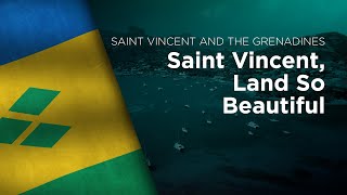 National Anthem of Saint Vincent and the Grenadines  Saint Vincent Land So Beautiful [upl. by Eniwtna]