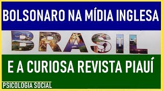 JAIR BOLSONARO NA MIDIA INGLESA A CURIOSA REVISTA PIAUI PSICOLOGIA SOCIAL [upl. by Olraced]