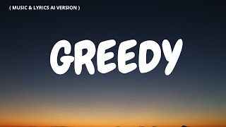 GREEDY  LYRICS AI VERSION [upl. by Nayek444]