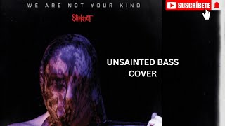 SLIPKNOT UNSAINTED BASS COVER [upl. by Shult]