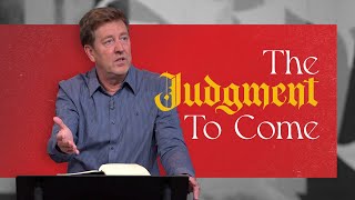 The Judgment to Come  Acts 24  Gary Hamrick [upl. by Aubreir]