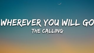 The Calling  Wherever You Will Go Lyrics [upl. by Refinnaej]