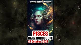 PISCES DAILY HOROSCOPE October 22 2024 [upl. by Aysan]