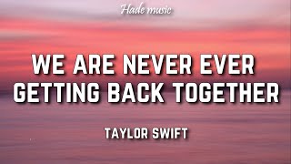 Taylor Swift  We Are Never Ever Getting Back Together Lyrics [upl. by Aihseken343]