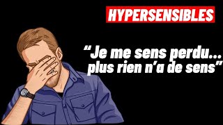 HYPERSENSIBLES Comment faire pour retrouver le sens des choses quand on se sent perdu [upl. by Seavir]