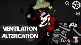 Ventilation Altercation [upl. by Ynnam]