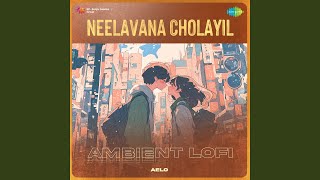 Neelavana Cholayil  Ambient Lofi [upl. by Piotr169]