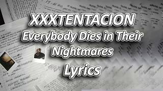 XXXTENTACION  Everybody Dies In Their Nightmares Lyrics [upl. by Lustick687]