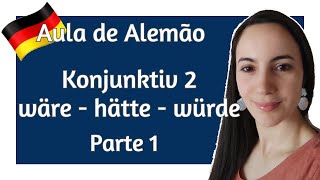 wäre  hätte  würde  Konjunktiv 2  Parte 1 Aula de Alemão  Gramática – B1 [upl. by Hew17]