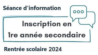 Séance dinformation  Inscrire son enfant en 1re année secondaire  rentrée scolaire 2024 [upl. by Nifled]