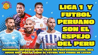 LIGA 1 Y FUTBOL PERUANO SON EL ESPEJO DEL PERU [upl. by Britt]