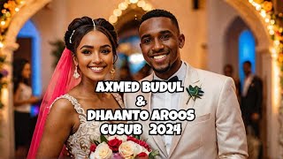 AXMED BUDUL DHAANTO CUSUB AROOSKA ABDIHAKIN amp ZUHUR OFFICIAL VIDEO 2024 [upl. by Putnam]