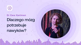 Dr Ewa Hartman  Dlaczego mózg potrzebuje nawyków [upl. by Grane]