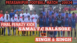 FINAL PENALTY KICK  SAMAL FC BALASORE VS SINGH amp SINGH FC  ATPATASANIPUR ⚽ TOURNAMENT [upl. by Eemla]