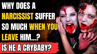 Why Does a Narcissist Suffer So Much When You Leave Him Is He a Crybaby NPD narcissist Exposed [upl. by Esirtal98]