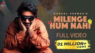 Milenge Hum Nahi Full Video  Kunaal Vermaa  Aditya Dev  Latest Songs 2024  Hindi Songs 2024 [upl. by Narcho236]