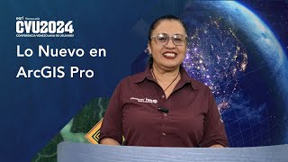 Lo nuevo en ArcGIS Pro  CVU2024 [upl. by Rowell]