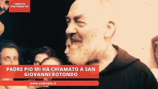 Padre Pio mi ha chiamato a San Giovanni Rotondo [upl. by Christian]