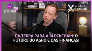 Da Terra para a Blockchain O Futuro do Agro e das Finanças Cortes do Fintech Talks [upl. by Kenelm]