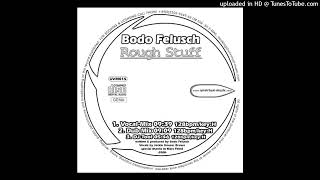 Bodo Felusch  Roughstuff dub mix [upl. by Cutcliffe845]